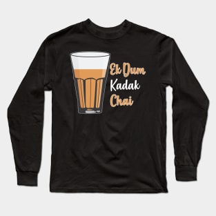 Ek Dum Kadak Chai Indian Tea Cup Glass India Long Sleeve T-Shirt